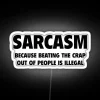 sarcasm neon sign rgb beating people illegal white