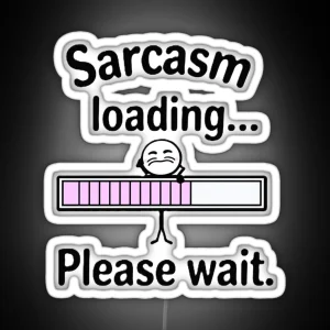 Sarcasm Loading RGB Neon Sign