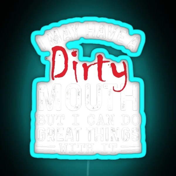 Sarcastic I May Have A Dirty Mouth Joke Family RGB Neon Sign