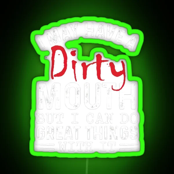Sarcastic I May Have A Dirty Mouth Joke Family RGB Neon Sign