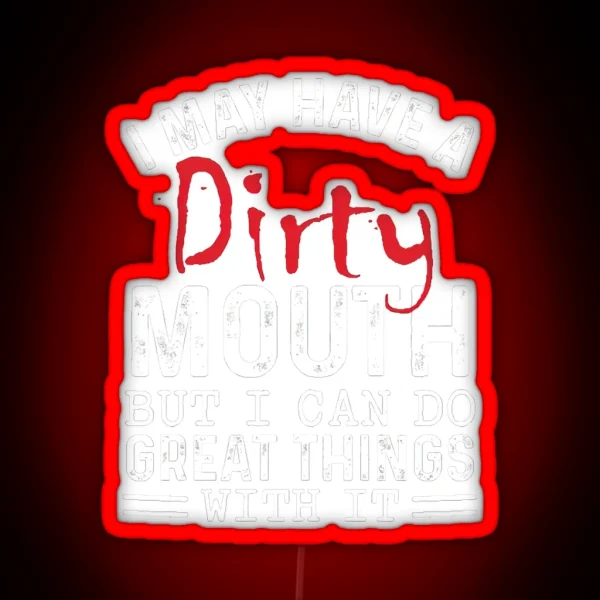 Sarcastic I May Have A Dirty Mouth Joke Family RGB Neon Sign