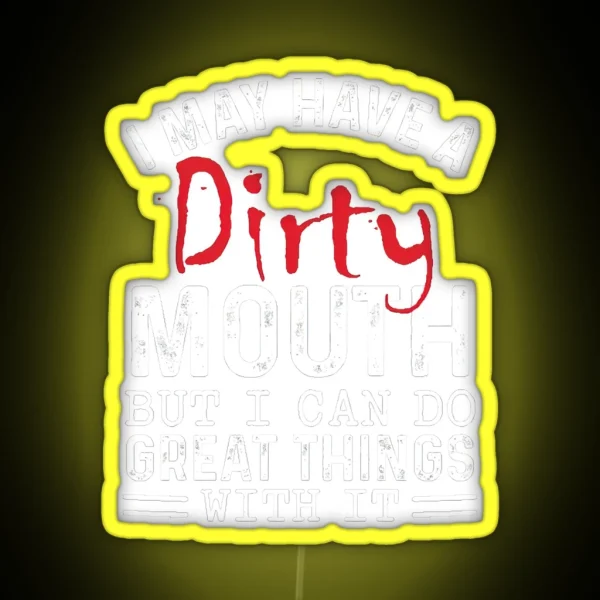 Sarcastic I May Have A Dirty Mouth Joke Family RGB Neon Sign