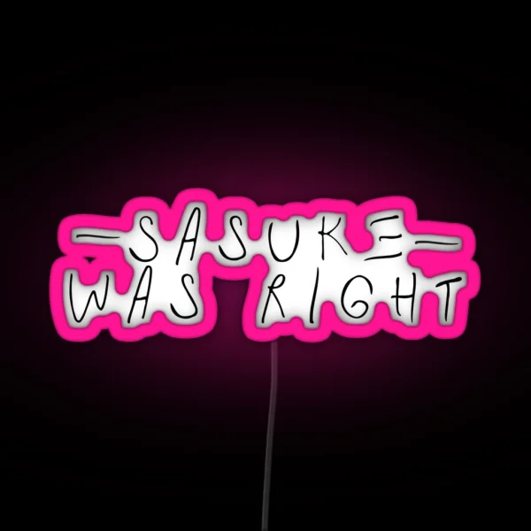 SASKE WAS RIGHT RGB Neon Sign