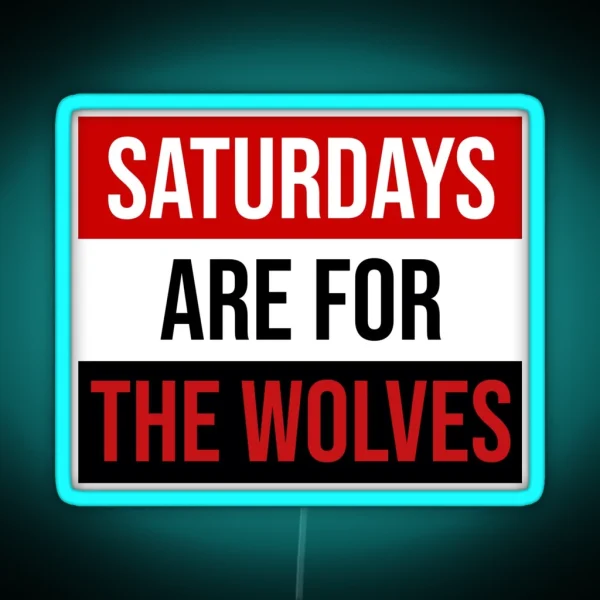 Saturdays Are For The Wolves RGB Neon Sign