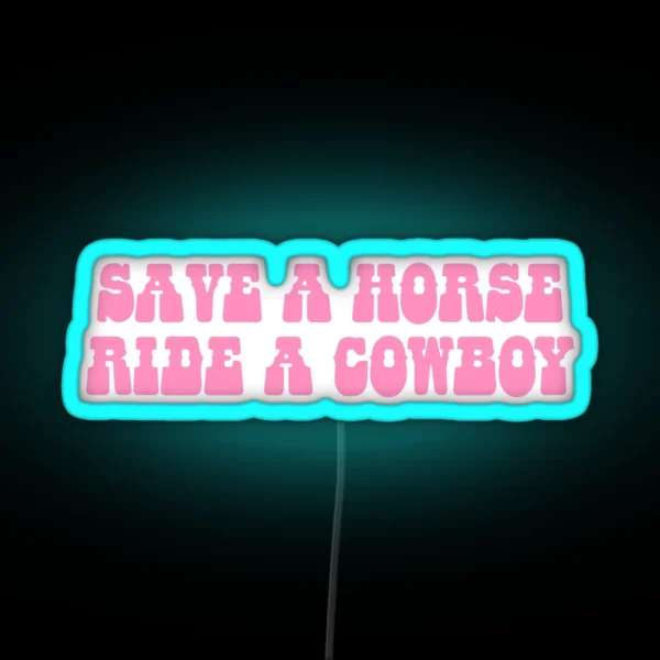 Save A Horse Ride A Cowboy RGB Neon Sign