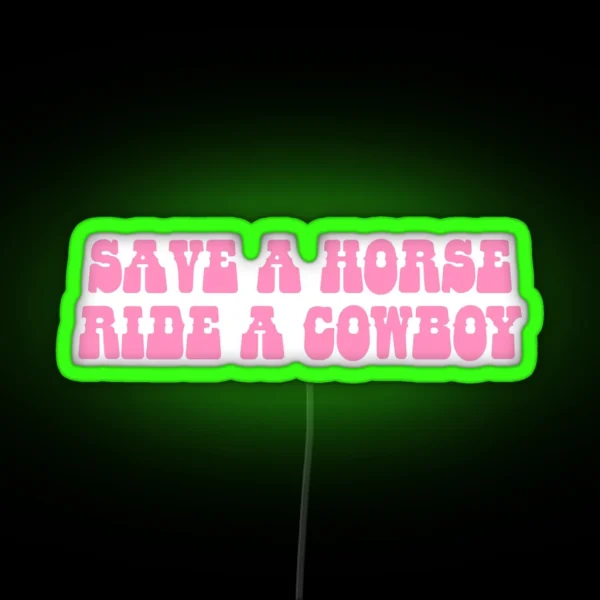 Save A Horse Ride A Cowboy RGB Neon Sign
