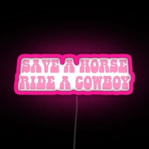 Save A Horse Ride A Cowboy RGB Neon Sign