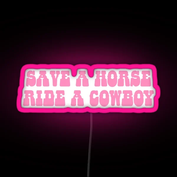 Save A Horse Ride A Cowboy RGB Neon Sign