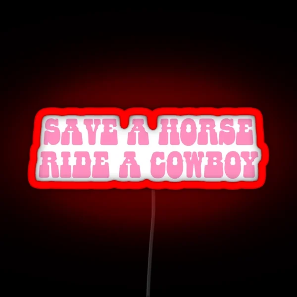 Save A Horse Ride A Cowboy RGB Neon Sign