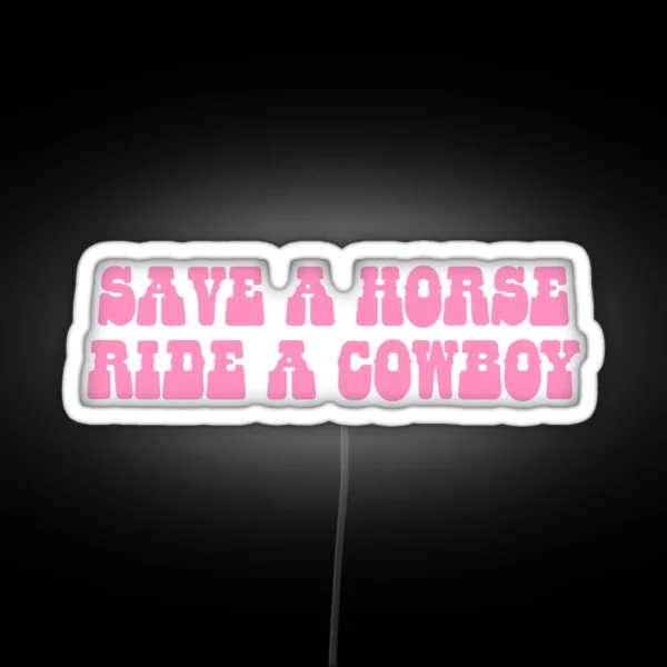 Save A Horse Ride A Cowboy RGB Neon Sign