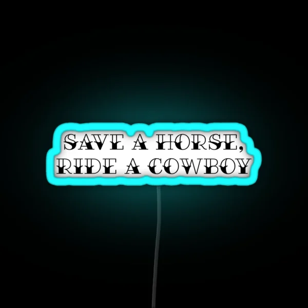 Save A Horse Ride A Cowboy RGB Neon Sign