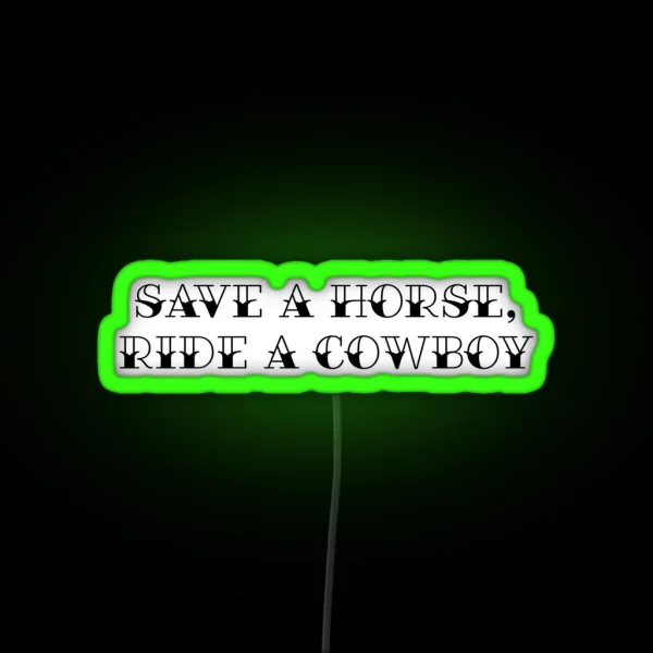 Save A Horse Ride A Cowboy RGB Neon Sign