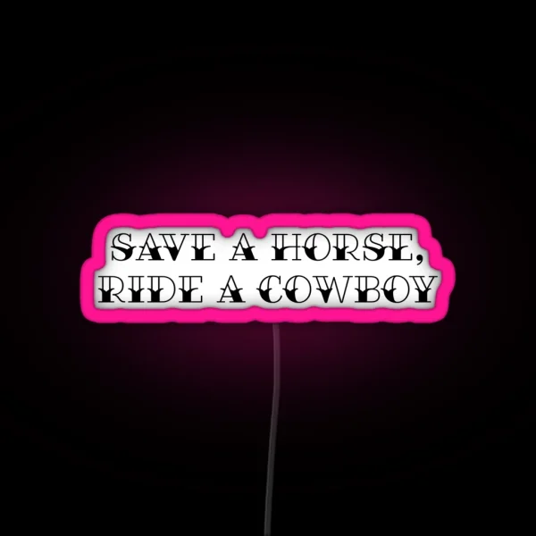 Save A Horse Ride A Cowboy RGB Neon Sign