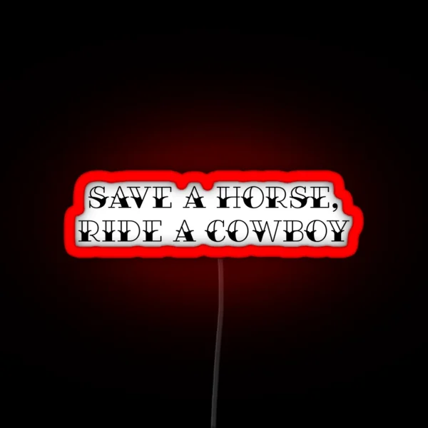 Save A Horse Ride A Cowboy RGB Neon Sign