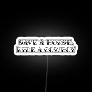 Save A Horse Ride A Cowboy RGB Neon Sign