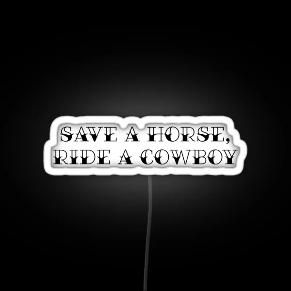 Save A Horse Ride A Cowboy RGB Neon Sign