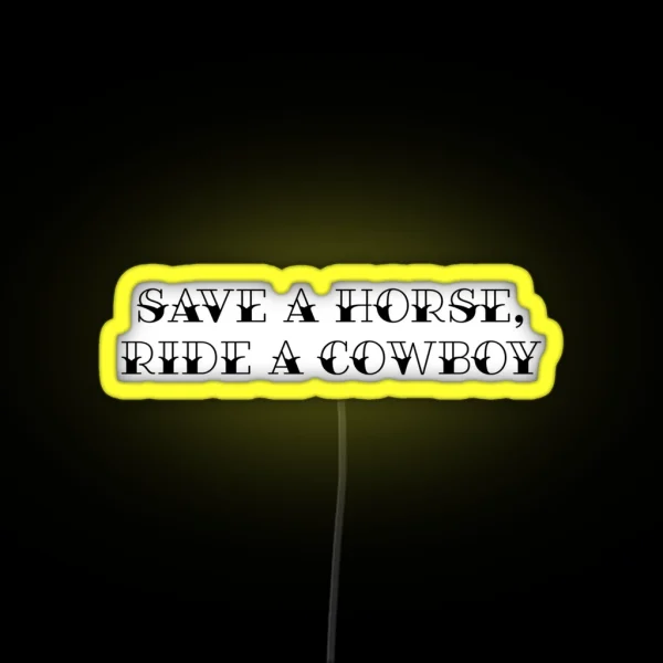 Save A Horse Ride A Cowboy RGB Neon Sign