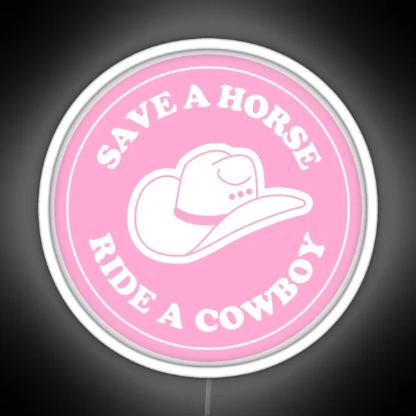 Save A Horse Ride A Cowboy White RGB Neon Sign