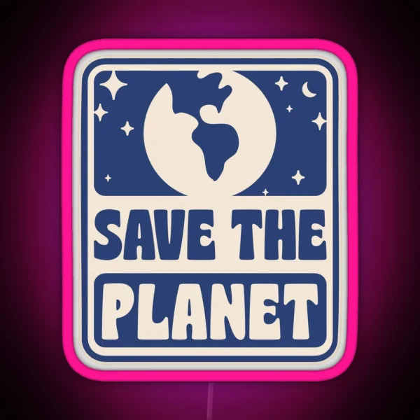 SAVE THE PLANET RGB Neon Sign