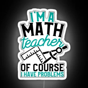 Savvy Turtle Math Teacher I M A Math Teacher I Have Problems RGB Neon Sign