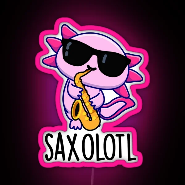 Sax Olotl Funny Saxophone Puns RGB Neon Sign