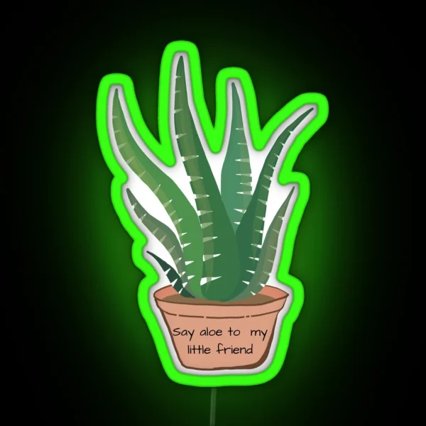 Say Aloe To My Little Friend RGB Neon Sign