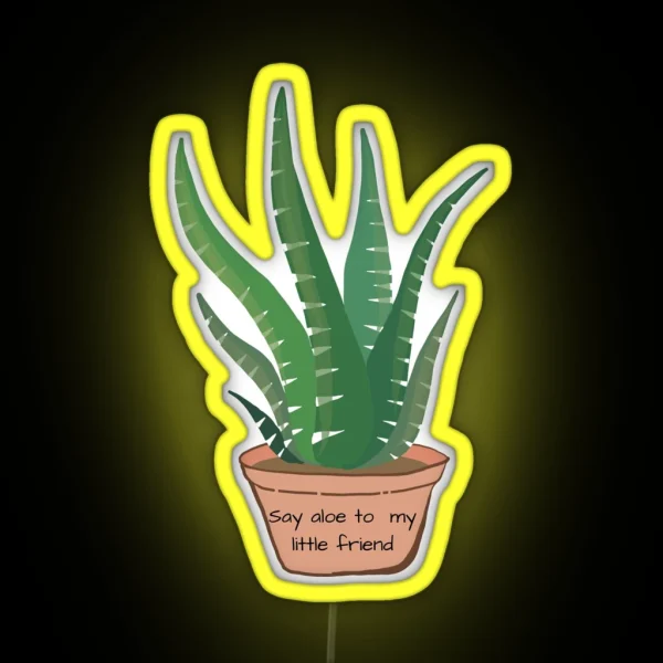 Say Aloe To My Little Friend RGB Neon Sign