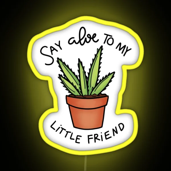 Say Aloe To My Little Friend RGB Neon Sign
