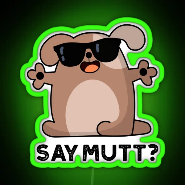 Say Mutt Funny Cool Dog Puns RGB Neon Sign