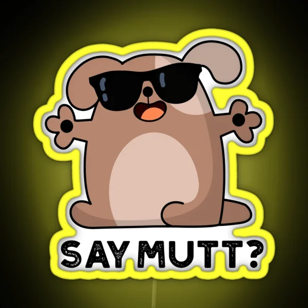 Say Mutt Funny Cool Dog Puns RGB Neon Sign