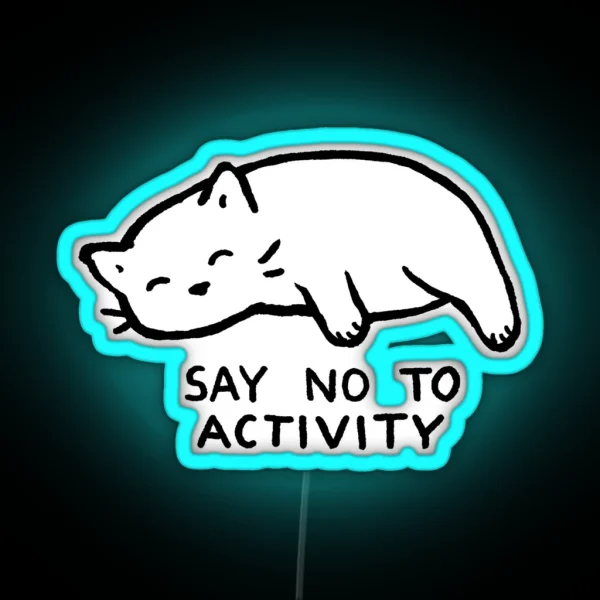 Say No To Activity RGB Neon Sign
