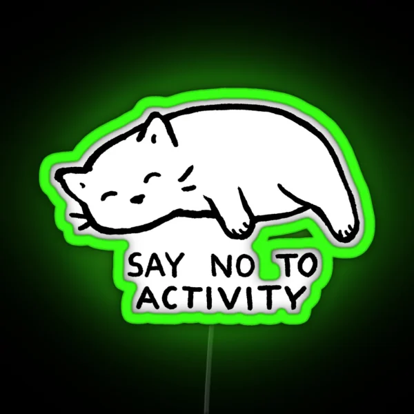 Say No To Activity RGB Neon Sign