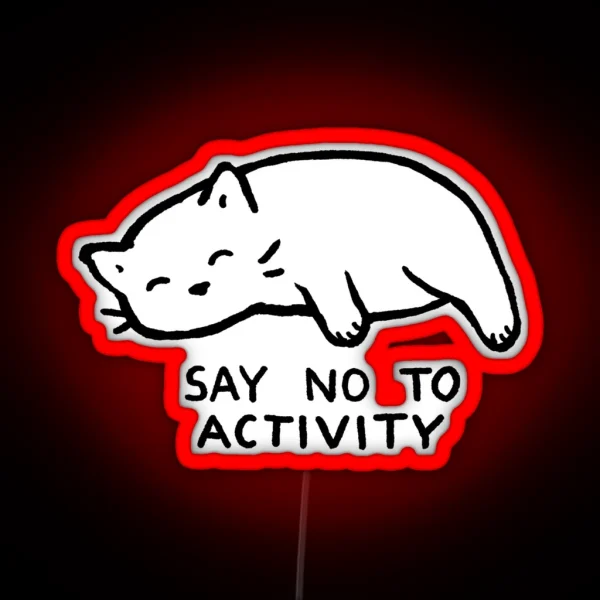 Say No To Activity RGB Neon Sign