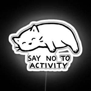 Say No To Activity RGB Neon Sign