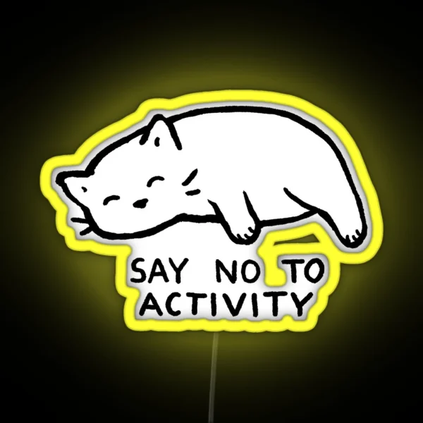 Say No To Activity RGB Neon Sign