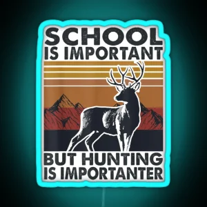 School Is Important But Hunting Is Importanter Deer Vintage Led RGB Neon Sign