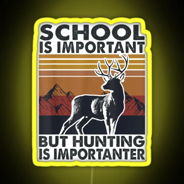School Is Important But Hunting Is RGB Neon Sign