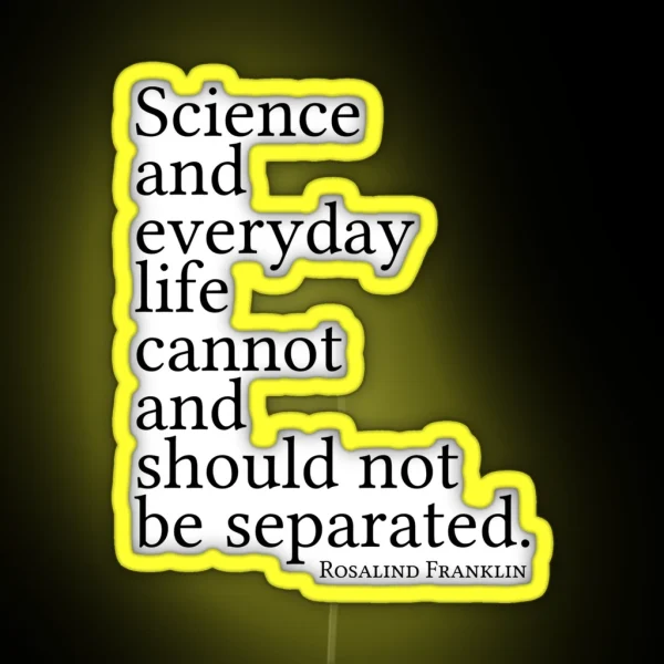 Science And Everyday Life Cannot And Should Not Be Separated RGB Neon Sign