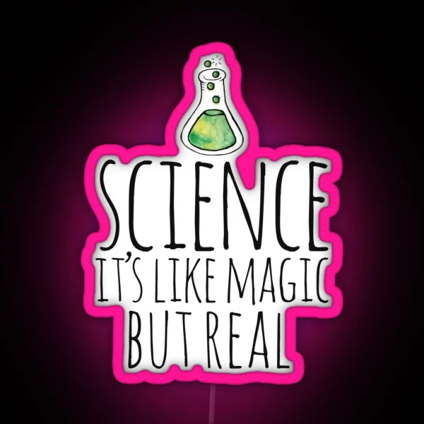 SCIENCE It S Like Magic But Real RGB Neon Sign