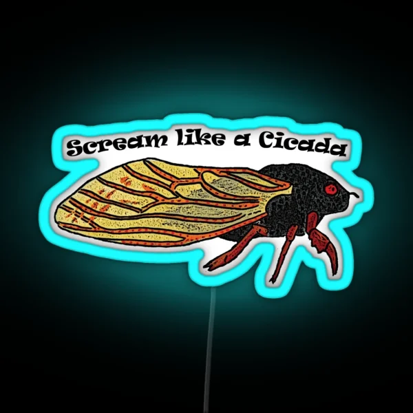 Scream Like A Cicada RGB Neon Sign