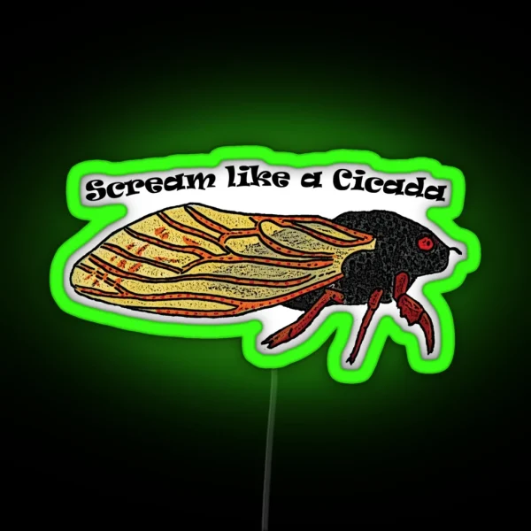 Scream Like A Cicada RGB Neon Sign