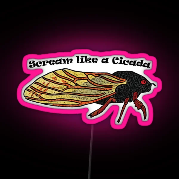 Scream Like A Cicada RGB Neon Sign