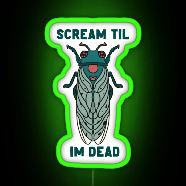 Scream Til I M Dead Cicada RGB Neon Sign