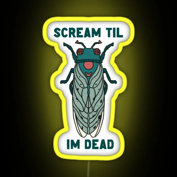 Scream Til I M Dead Cicada RGB Neon Sign