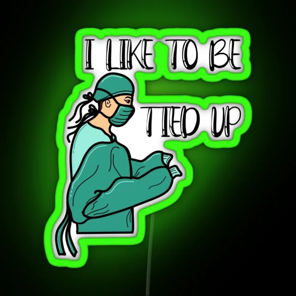 Scrubbed In And Tied Up RGB Neon Sign