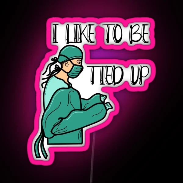 Scrubbed In And Tied Up RGB Neon Sign