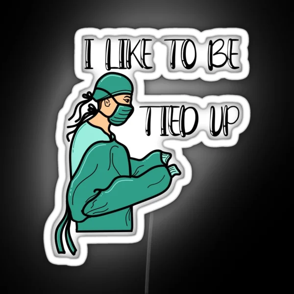Scrubbed In And Tied Up RGB Neon Sign
