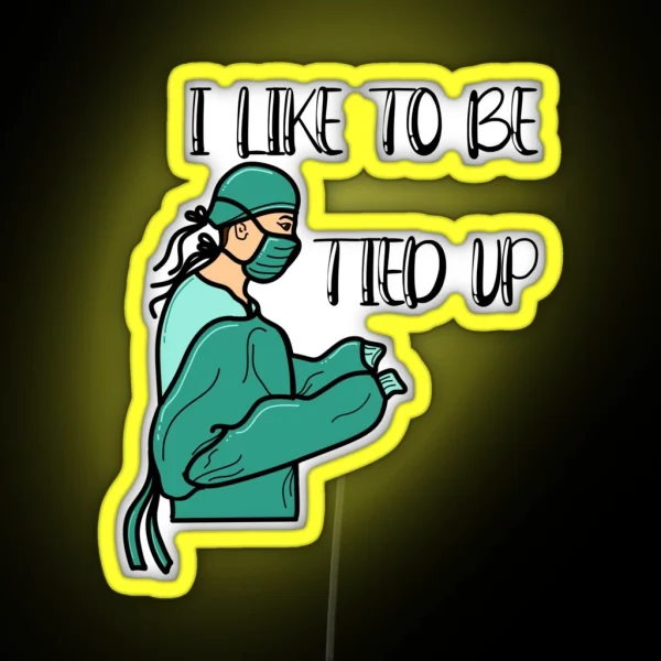 Scrubbed In And Tied Up RGB Neon Sign