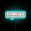 scully neon sign with rgb lighting displaying the text 'you're not gonna believe this'.