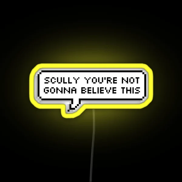 Scully You Re Not Gonna Believe This RGB Neon Sign